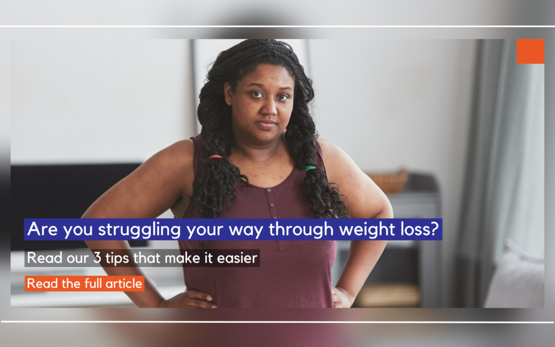 Are you struggling your way through weight loss?