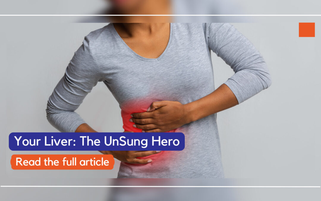 Your Liver: The Unsung Hero